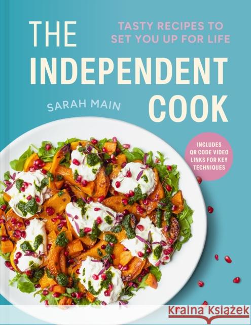The Independent Cook: Tasty recipes to set you up for life Sarah Main 9781849949361 Batsford