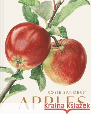 Rosie Sanders’ Apples Rosie Sanders 9781849949729 Batsford