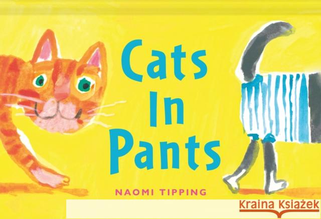 Cats in Pants Naomi Tipping 9781849949859 Batsford