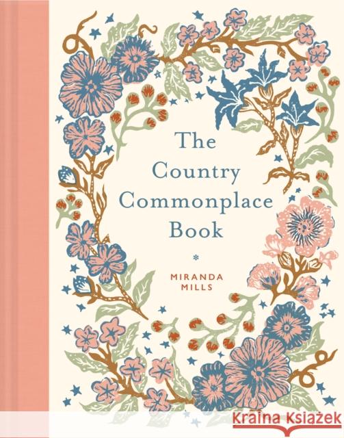 The Country Commonplace Book Miranda Mills 9781849949996 Batsford