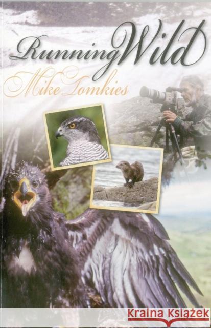 Running Wild Mike Tomkies 9781849951234 Whittles Publishing