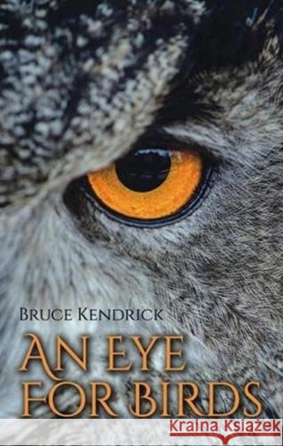 An Eye for Birds Bruce Kendrick 9781849954952