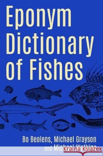 Eponym Dictionary of Fishes Michael Watkins 9781849954983 Whittles Publishing