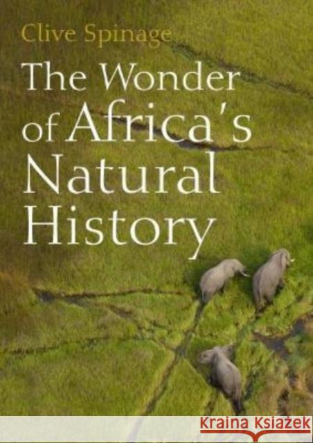 The Wonder of Africa's Natural History Clive Spinage 9781849955348 Whittles Publishing