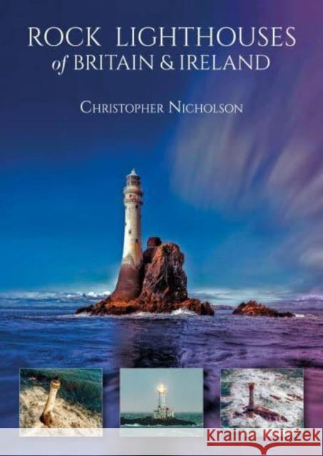 Rock Lighthouses of Britain & Ireland Christopher Nicholson 9781849955447