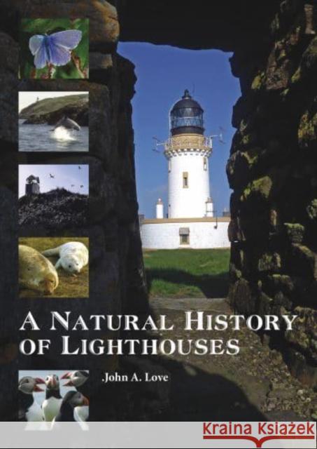 A Natural History of Lighthouses John A. Love 9781849955508 Whittles Publishing