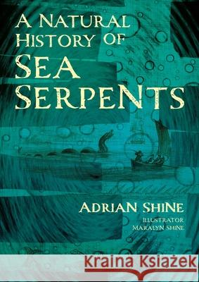 A Natural History of Sea Serpents Adrian Shine 9781849955881 Whittles Publishing