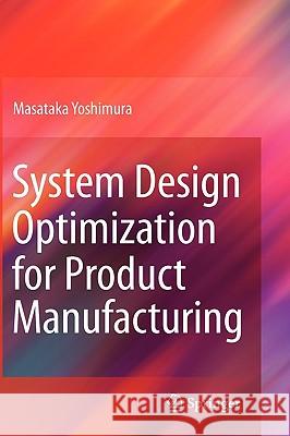 System Design Optimization for Product Manufacturing Masataka Yoshimura 9781849960076