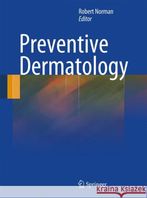 Preventive Dermatology  9781849960205 SPRINGER LONDON LTD