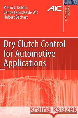 Dry Clutch Control for Automotive Applications Pietro J. Dolcini Carlos Canudas-De-Wit Hubert Ba(c)Chart 9781849960670