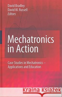 Mechatronics in Action: Case Studies in Mechatronics - Applications and Education Bradley, David 9781849960793 Springer