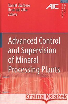 Advanced Control and Supervision of Mineral Processing Plants Sbárbaro, Daniel 9781849961059 Springer