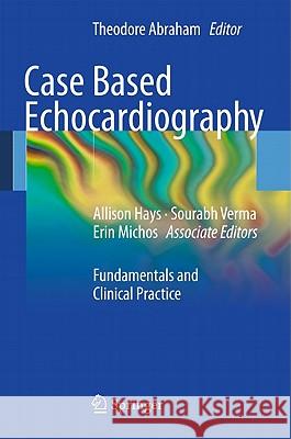 Case Based Echocardiography: Fundamentals and Clinical Practice Abraham, Theodore 9781849961509