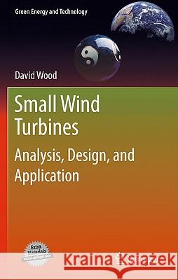 Small Wind Turbines: Analysis, Design, and Application Wood, David 9781849961745