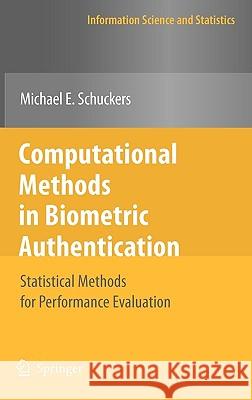 Computational Methods in Biometric Authentication: Statistical Methods for Performance Evaluation Schuckers, Michael E. 9781849962018 Not Avail