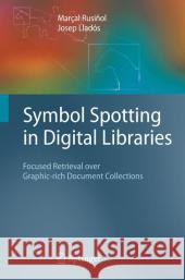 Symbol Spotting in Digital Libraries: Focused Retrieval Over Graphic-Rich Document Collections Rusiñol, Marçal 9781849962070 Not Avail