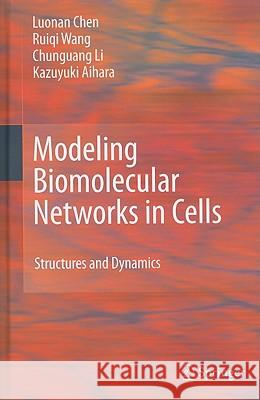 Modeling Biomolecular Networks in Cells: Structures and Dynamics Chen, Luonan 9781849962131 Not Avail