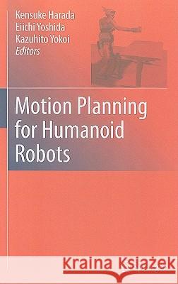 Motion Planning for Humanoid Robots Kensuke Harada Eiichi Yoshida Kazuhito Yokoi 9781849962193