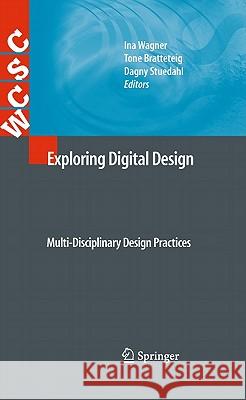 Exploring Digital Design: Multi-Disciplinary Design Practices Wagner, Ina 9781849962223 SPRINGER