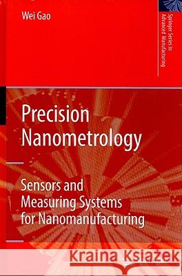Precision Nanometrology: Sensors and Measuring Systems for Nanomanufacturing Gao, Wei 9781849962537 Not Avail