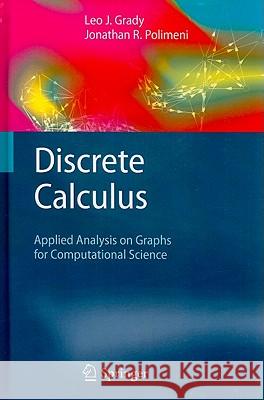 Discrete Calculus: Applied Analysis on Graphs for Computational Science Grady, Leo J. 9781849962896 Not Avail