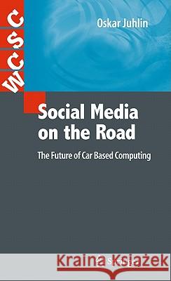 Social Media on the Road: The Future of Car Based Computing Juhlin, Oskar 9781849963312 Not Avail