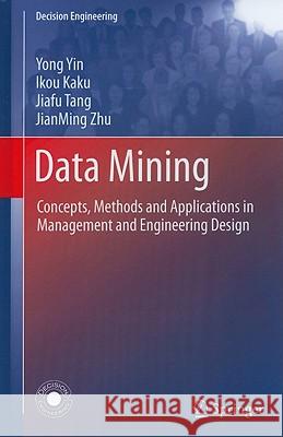 Data Mining: Concepts, Methods and Applications in Management and Engineering Design Yin, Yong 9781849963374 0