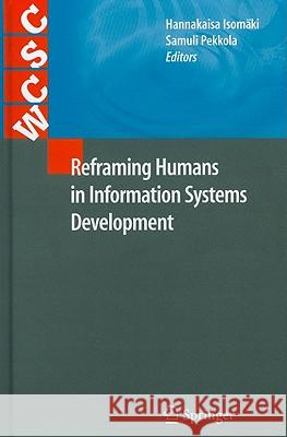 Reframing Humans in Information Systems Development Hannakaisa Isomäki, Samuli Pekkola 9781849963466 Springer London Ltd