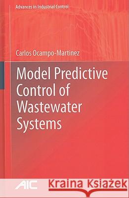 Model Predictive Control of Wastewater Systems Carlos Ocampo-Martinez 9781849963527 Not Avail
