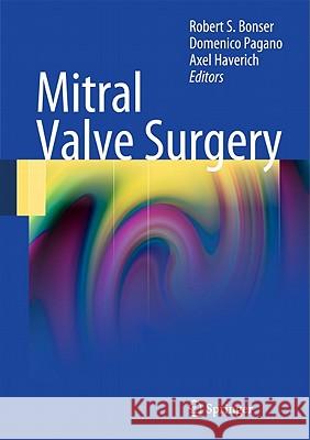 Mitral Valve Surgery Robert S. Bonser Domenico Pagano Axel Haverich 9781849964258 Not Avail