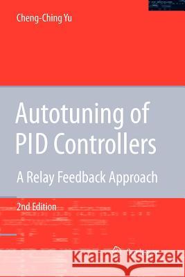 Autotuning of Pid Controllers: A Relay Feedback Approach Yu, Cheng-Ching 9781849965460