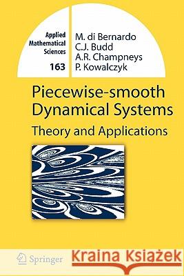 Piecewise-smooth Dynamical Systems: Theory and Applications Mario Bernardo, Chris Budd, Alan Richard Champneys, Piotr Kowalczyk 9781849965484