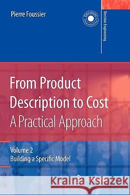 From Product Description to Cost: A Practical Approach: Volume 2: Building a Specific Model Foussier, Pierre Marie Maurice 9781849965491 Springer