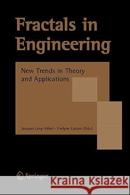 Fractals in Engineering: New Trends in Theory and Applications Jacques Lévy-Véhel, Evelyne Lutton 9781849965507