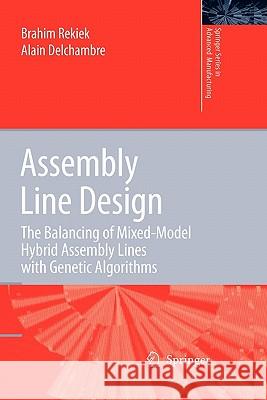Assembly Line Design: The Balancing of Mixed-Model Hybrid Assembly Lines with Genetic Algorithms Rekiek, Brahim 9781849965552 Not Avail