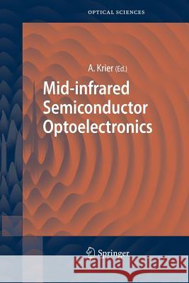 Mid-Infrared Semiconductor Optoelectronics Krier, Anthony 9781849965613 Not Avail