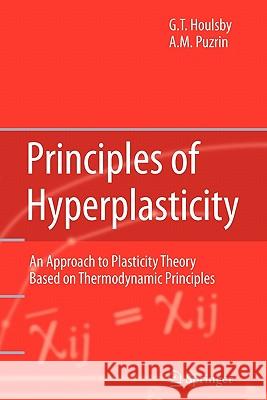 Principles of Hyperplasticity: An Approach to Plasticity Theory Based on Thermodynamic Principles Houlsby, Guy T. 9781849965637 Springer
