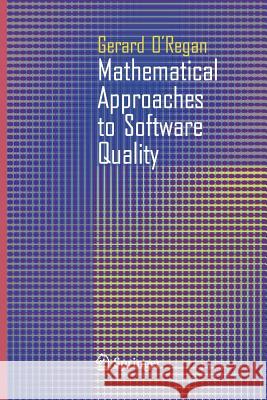 Mathematical Approaches to Software Quality Gerard O'Regan 9781849965644 Springer
