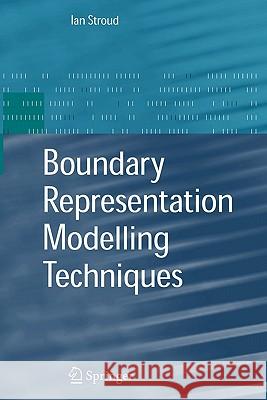 Boundary Representation Modelling Techniques Ian Anthony Stroud 9781849965781 Springer