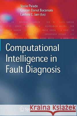 Computational Intelligence in Fault Diagnosis Vasile Palade Cosmin Danut Bocaniala Lakhmi C. Jain 9781849965835