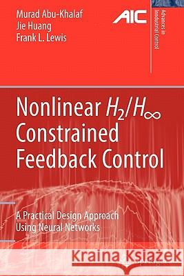 Nonlinear H2/H-Infinity Constrained Feedback Control: A Practical Design Approach Using Neural Networks Abu-Khalaf, Murad 9781849965842