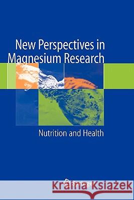 New Perspectives in Magnesium Research: Nutrition and Health Nishizawa, Yoshiki 9781849965941 Not Avail