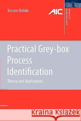 Practical Grey-Box Process Identification: Theory and Applications Bohlin, Torsten P. 9781849965989 Springer