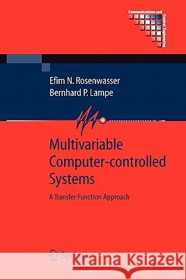 Multivariable Computer-Controlled Systems: A Transfer Function Approach Rosenwasser, Efim N. 9781849966009 Springer