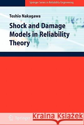 Shock and Damage Models in Reliability Theory Toshio Nakagawa 9781849966016