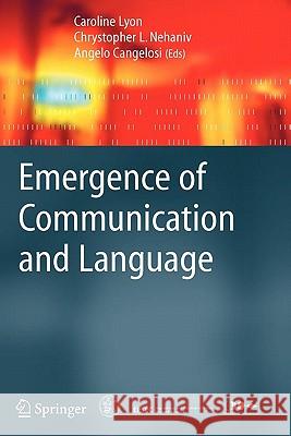 Emergence of Communication and Language Caroline Lyon Chrystopher L. Nehaniv Angelo Cangelosi 9781849966108 Springer