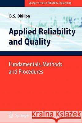Applied Reliability and Quality: Fundamentals, Methods and Procedures Dhillon, Balbir S. 9781849966122 Springer