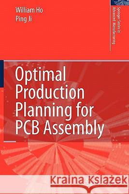 Optimal Production Planning for PCB Assembly William Ho, Ping Ji 9781849966139 Springer London Ltd