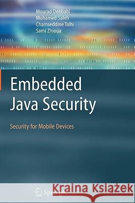Embedded Java Security: Security for Mobile Devices Debbabi, Mourad 9781849966238 Springer