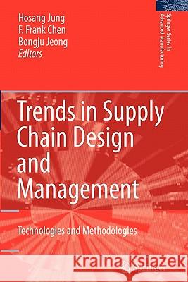 Trends in Supply Chain Design and Management: Technologies and Methodologies Jung, Hosang 9781849966276 Springer